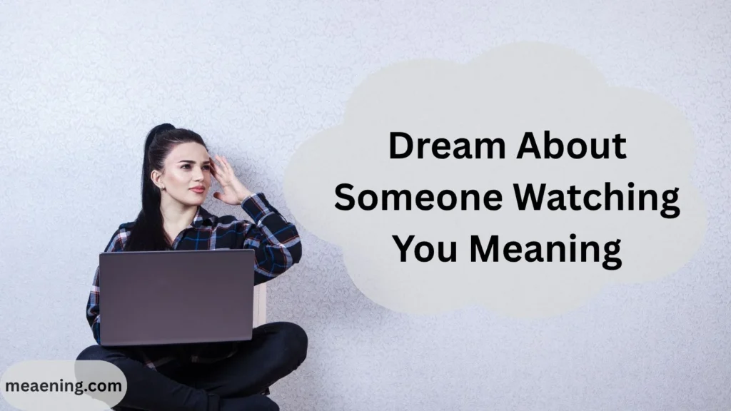 Dream About Someone Watching You Meaning