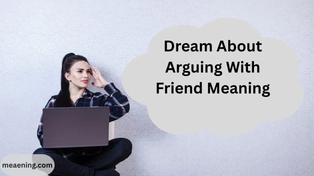 Dream About Arguing With Friend Meaning