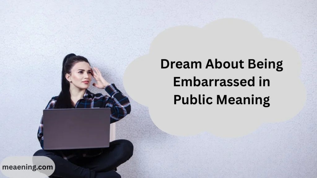 Dream About Being Embarrassed in Public Meaning: What This Uncomfortable Dream Really Means