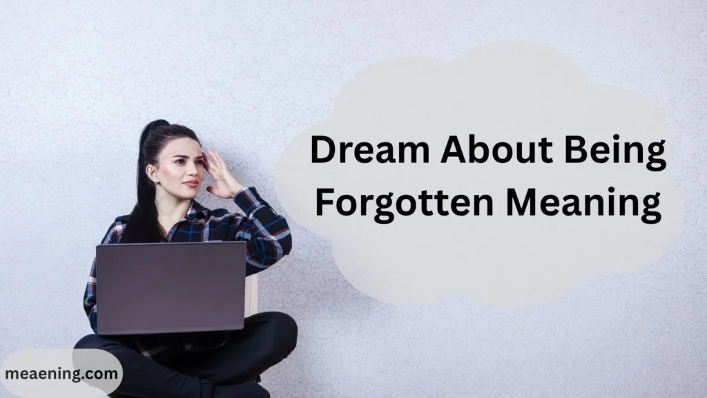 Dream About Being Forgotten Meaning