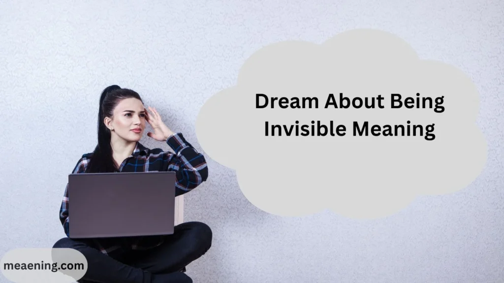 Dream About Being Invisible Meaning