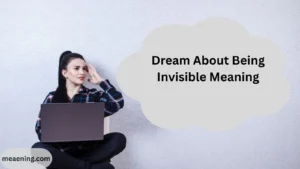 Dream About Being Invisible Meaning