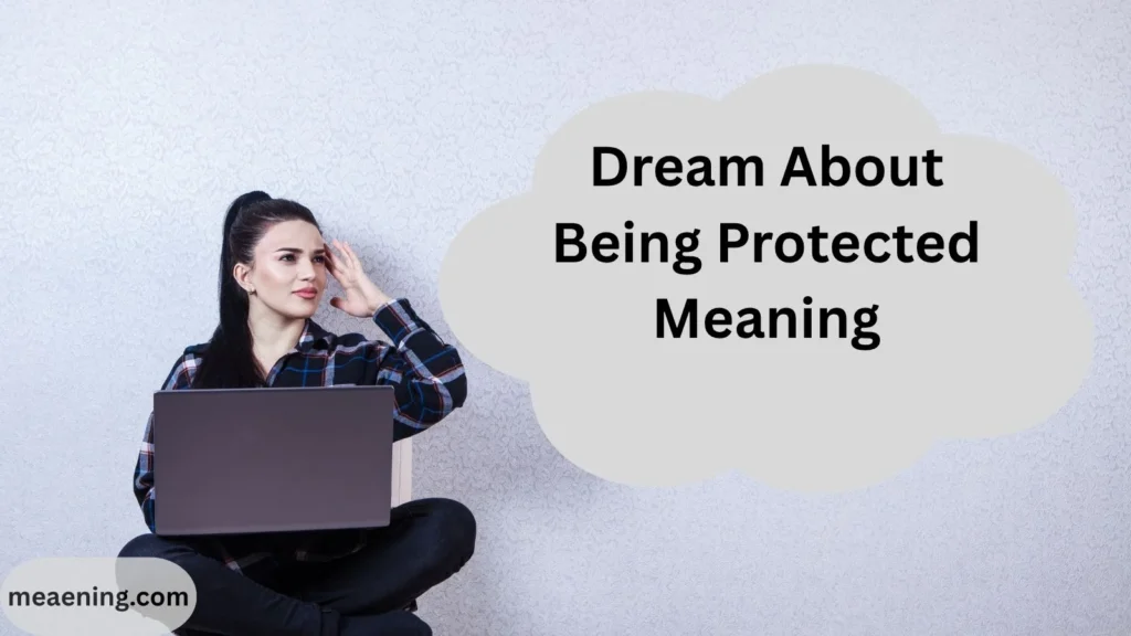 Dream About Being Protected Meaning