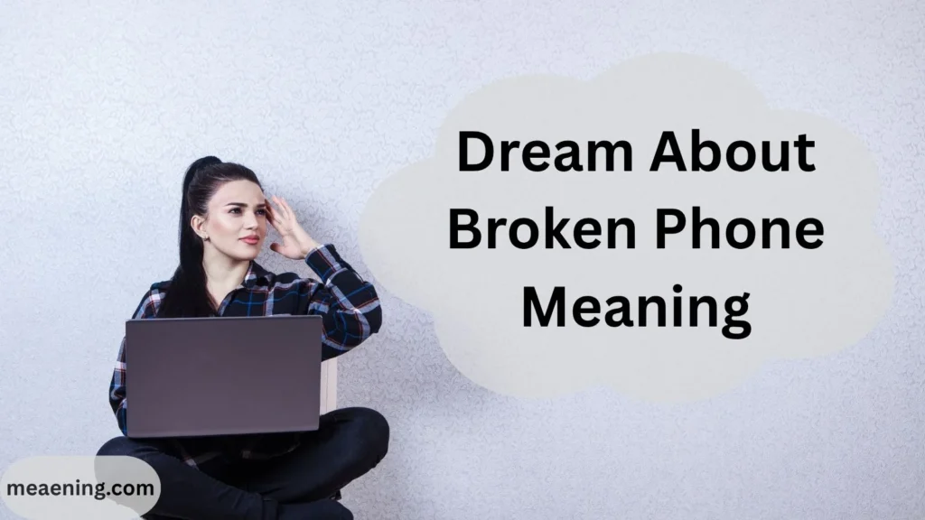 Dream About Broken Phone Meaning: What Your Mind Is Trying to Tell You
