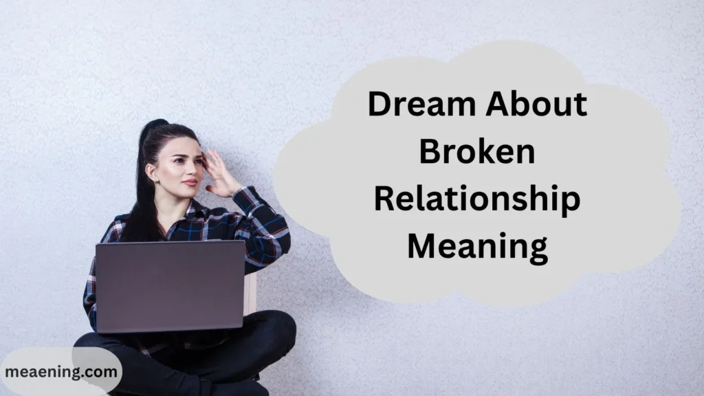 Dream About Broken Relationship Meaning