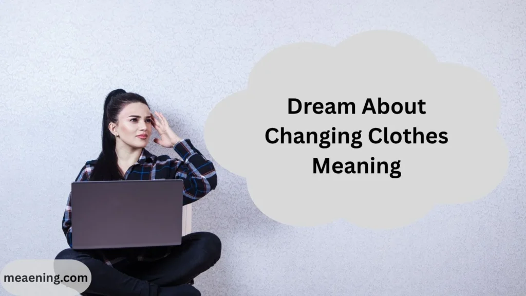 Dream About Changing Clothes Meaning: What This Dream Says About Your Life and Identity