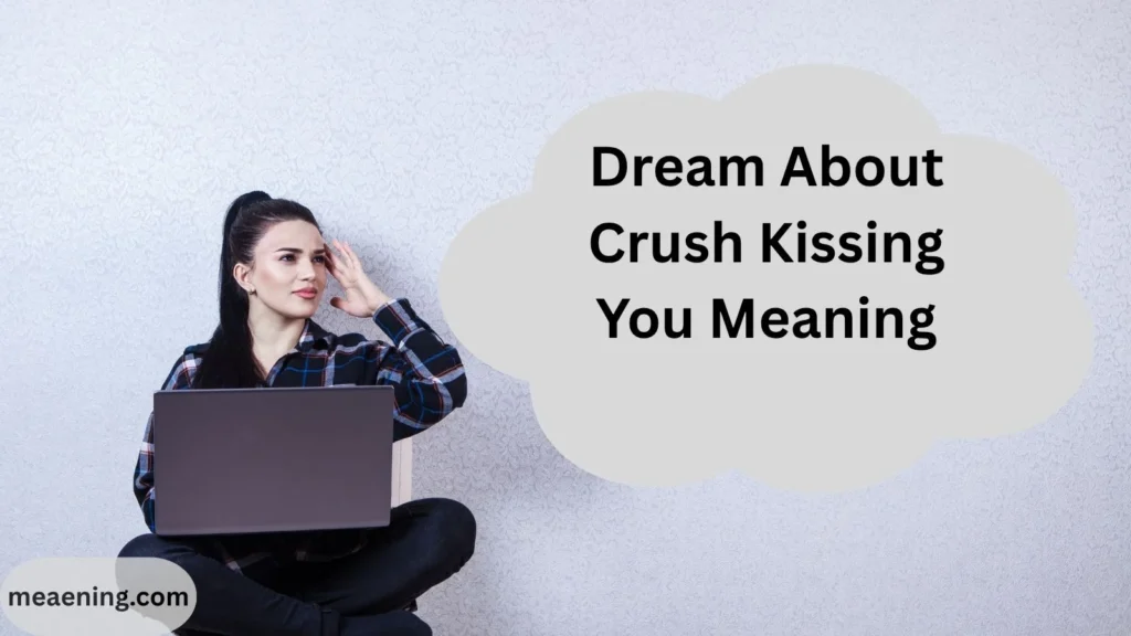 Dream About Crush Kissing You Meaning