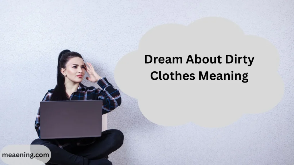 Dream About Dirty Clothes Meaning: What This Dream Says About Your Emotions and Life