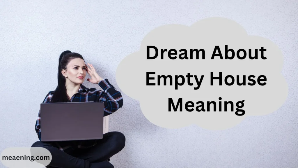 Dream About Empty House Meaning