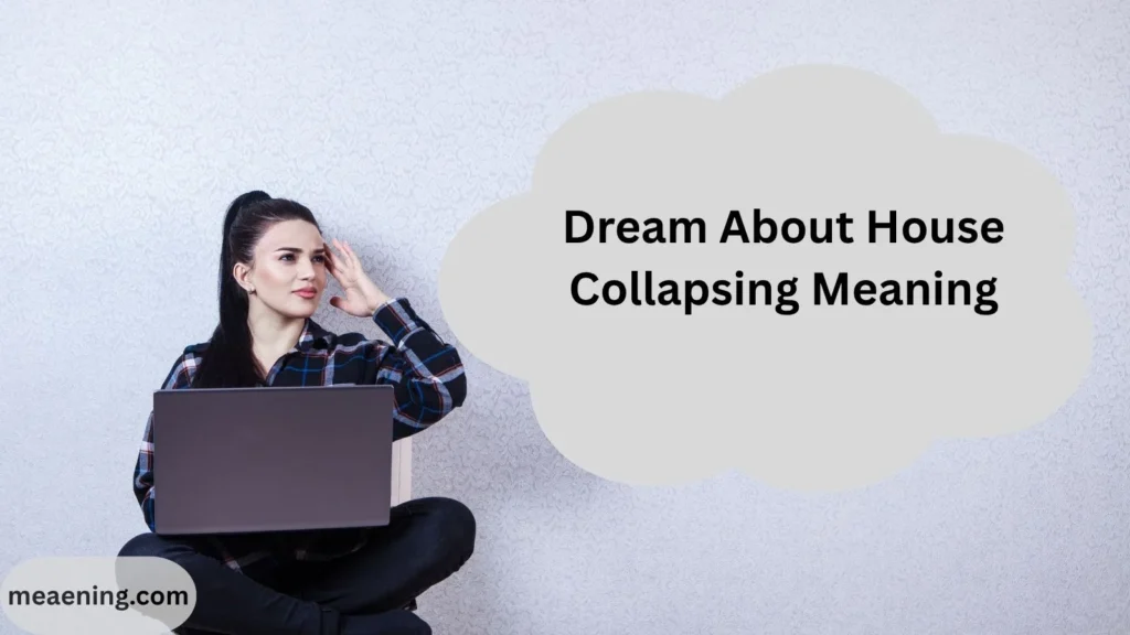 Dream About House Collapsing Meaning: What This Shocking Dream Really Reveals