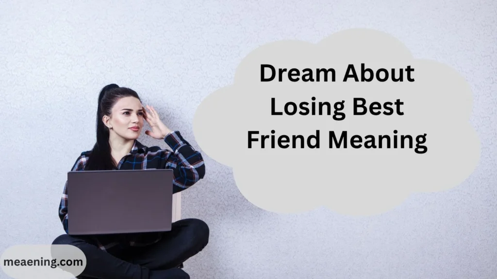 Dream About Losing Best Friend Meaning