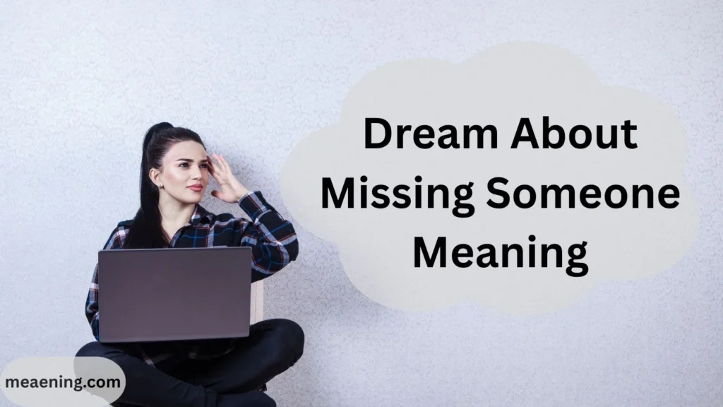 Dream About Missing Someone Meaning: What Your Dream Is Trying to Tell You