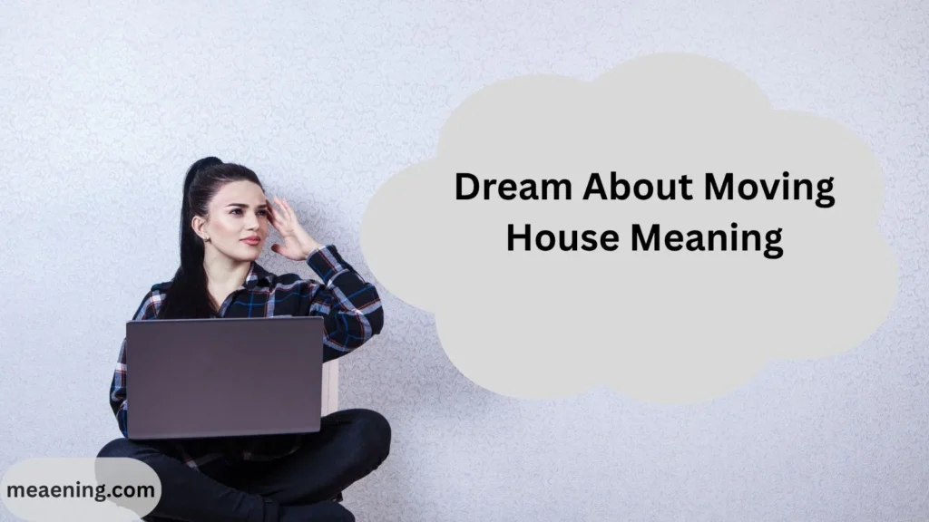 Dream About Moving House Meaning: What This Life-Changing Dream Really Reveals