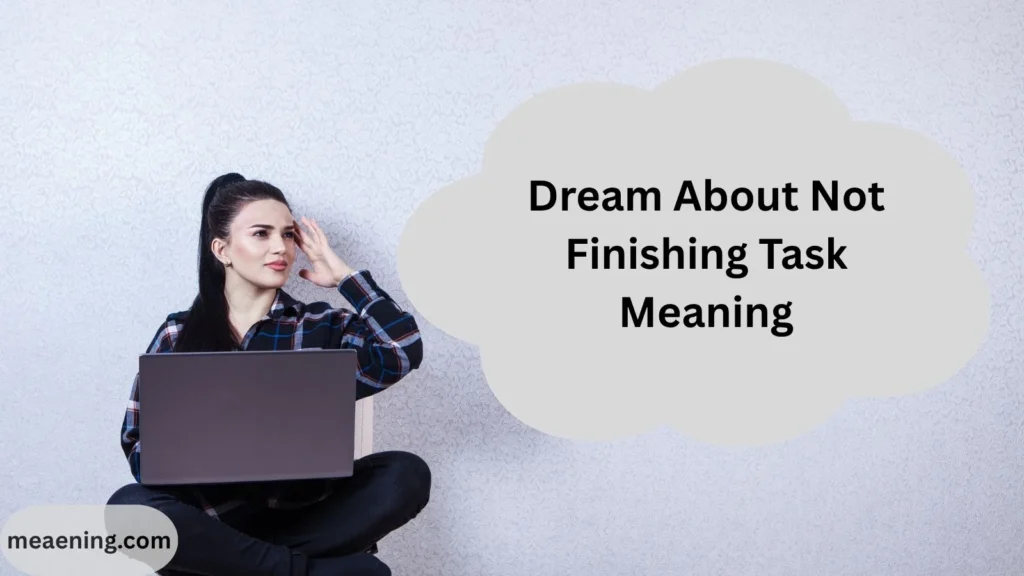 Dream About Not Finishing Task Meaning