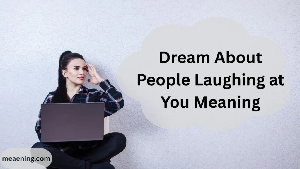 Dream About People Laughing at You Meaning
