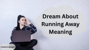 Dream About Running Away Meaning