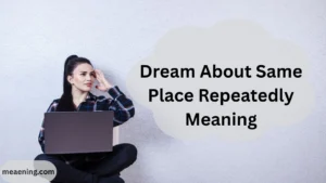 Dream About Same Place Repeatedly Meaning