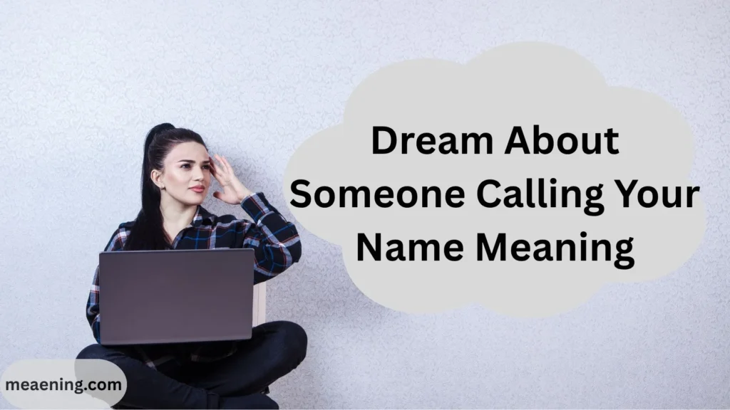 Dream About Someone Calling Your Name Meaning