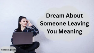 Dream About Someone Leaving You Meaning