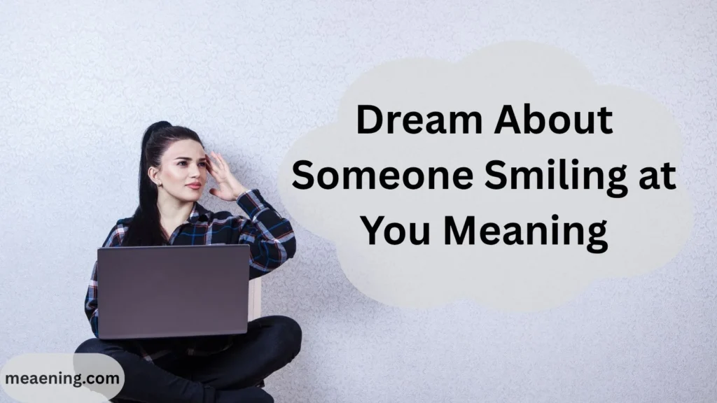 Dream About Someone Smiling at You Meaning