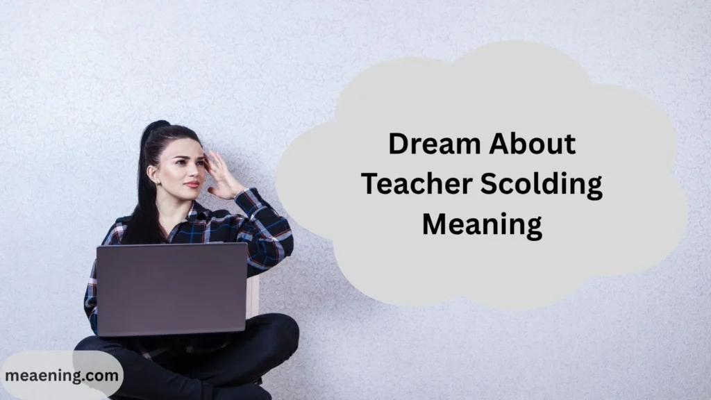 Dream About Teacher Scolding Meaning