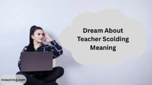 Dream About Teacher Scolding Meaning