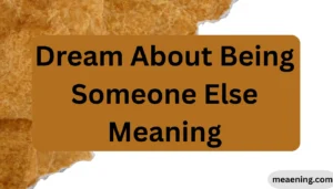 Dream About Being Someone Else Meaning