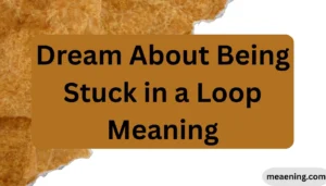 Dream About Being Stuck in a Loop Meaning