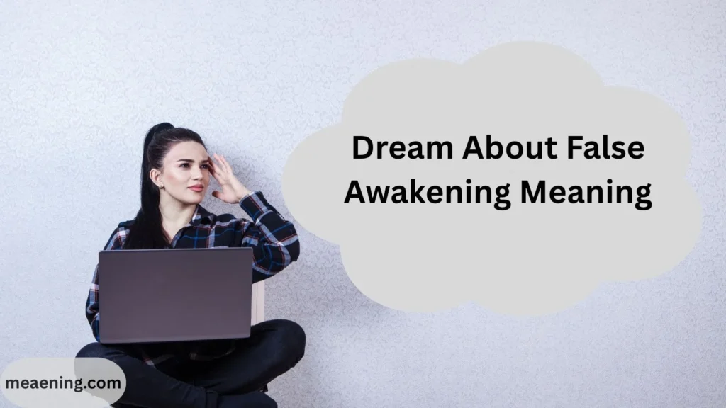 Dream About False Awakening Meaning (Why You Dream That You Woke Up but You’re Still Asleep)