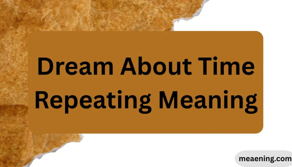 Dream About Time Repeating Meaning