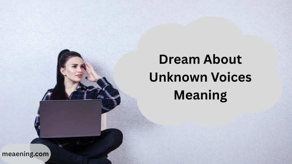 Dream About Unknown Voices Meaning (What Your Subconscious May Be Trying to Tell You)
