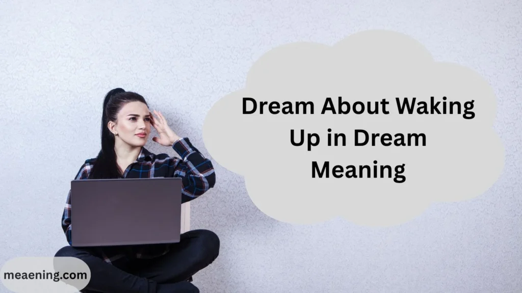 Dream About Waking Up in Dream Meaning (What a False Awakening Could Symbolize)